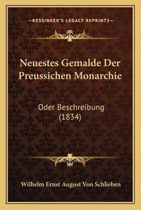 Cover image for Neuestes Gemalde Der Preussichen Monarchie: Oder Beschreibung (1834)