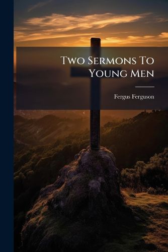 Cover image for Two Sermons To Young Men