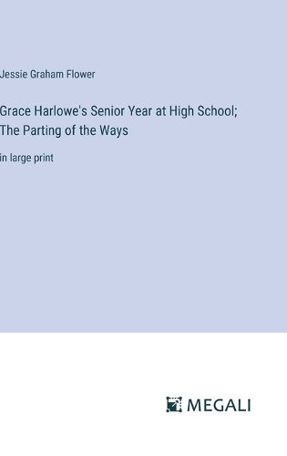 Cover image for Grace Harlowe's Senior Year at High School; The Parting of the Ways