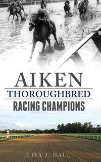 Cover image for Aiken Thoroughbred Racing Champions