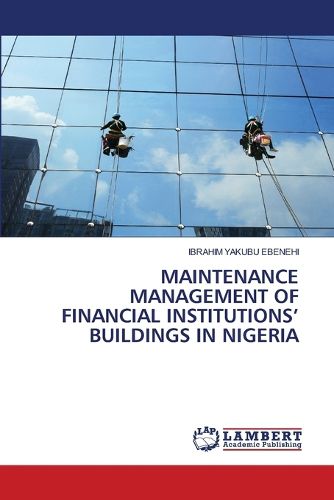 Maintenance Management of Financial Institutions' Buildings in Nigeria