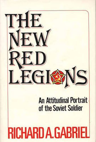 Cover image for The New Red Legions: An Attitudinal Portrait of the Soviet Soldier