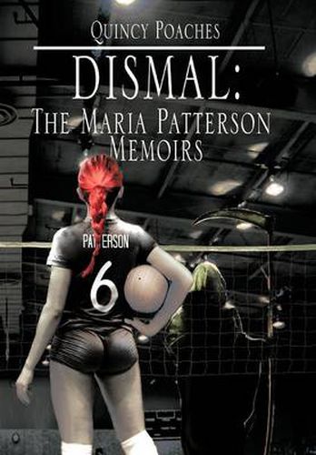 Cover image for Dismal: The Maria Patterson Memoirs: The Maria Patterson Memoirs