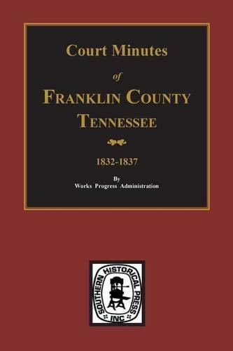 Franklin County, Tennessee 1832-1837, Court Minutes Of.