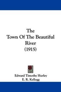 Cover image for The Town of the Beautiful River (1915)