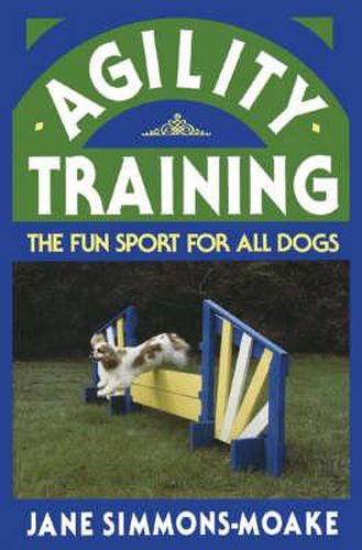 Cover image for Agility Training: The Fun Sport for All Dogs