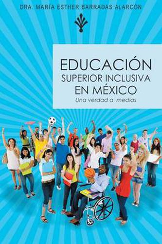 Cover image for Educacion Superior Inclusiva En Mexico: Una Verdad a Medias