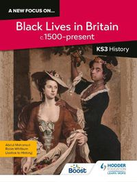 Cover image for A new focus on...Black Lives in Britain, c.1500-2000 for Key Stage 3 History