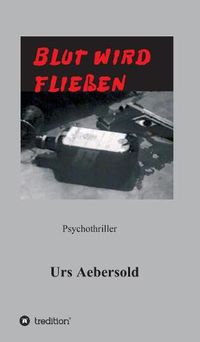 Cover image for Blut Wird Fliessen: Psychothriller