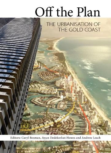 Off the Plan: The Urbanisation of the Gold Coast