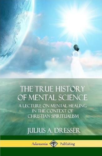 Cover image for The True History of Mental Science