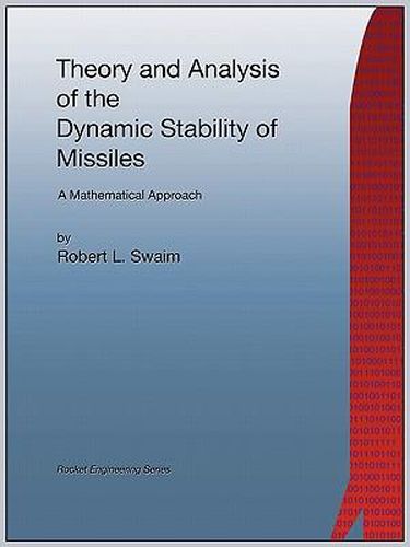 Cover image for Theory and Analysis of the Dynamic Stability of Missiles (Rocket Engineering)