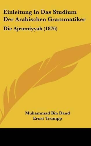 Einleitung in Das Studium Der Arabischen Grammatiker: Die Ajrumiyyah (1876)