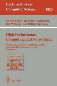 Cover image for High-Performance Computing and Networking: 8th International Conference, HPCN Europe 2000 Amsterdam, The Netherlands, May 8-10, 2000 Proceedings