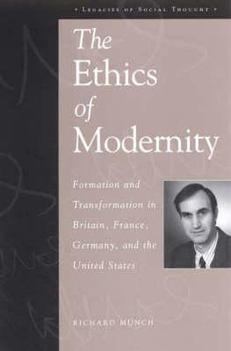 Cover image for The Ethics of Modernity: Formation and Transformation in Britain, France, Germany, and the USA