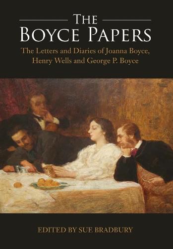 The Boyce Papers: The Letters and Diaries of Joanna Boyce, Henry Wells and George Price Boyce: 2-volume set