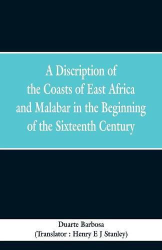 Cover image for A Discription of the Coasts of East Africa and Malabar in the Beginning of the Sixteenth Century