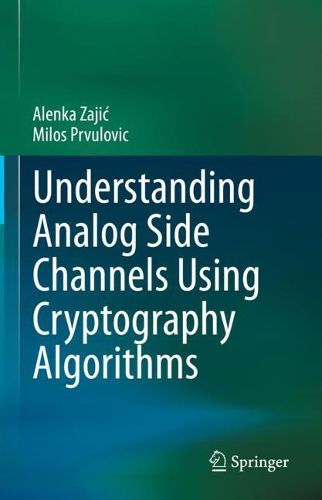 Cover image for Understanding Analog Side Channels Using Cryptography Algorithms