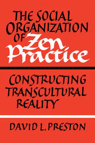 Cover image for The Social Organization of Zen Practice: Constructing Transcultural Reality