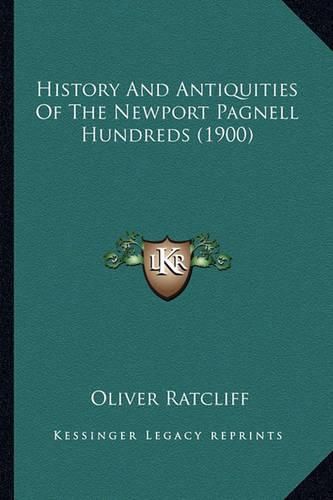 Cover image for History and Antiquities of the Newport Pagnell Hundreds (1900)