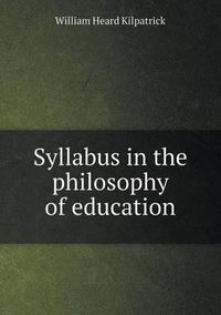 Cover image for Syllabus in the philosophy of education