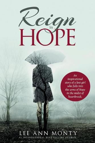 Cover image for Reign In Hope: An inspirational story of a lost girl who falls into the arms of Hope in the midst of heartbreak.