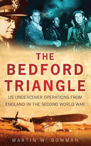 The Bedford Triangle: US Undercover Operations from England in the Second World War