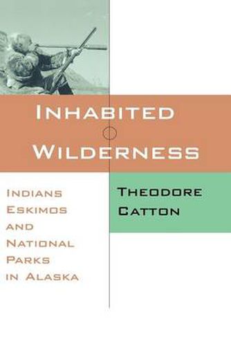 Cover image for Inhabited Wilderness: Indians, Eskimos, and National Parks in Alaska