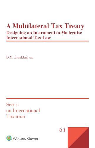 Cover image for A Multilateral Tax Treaty: Designing an Instrument to Modernise International Tax Law