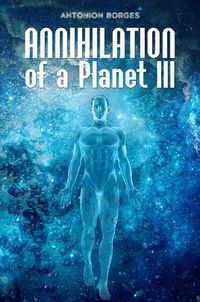 Cover image for Annihilation of a Planet III