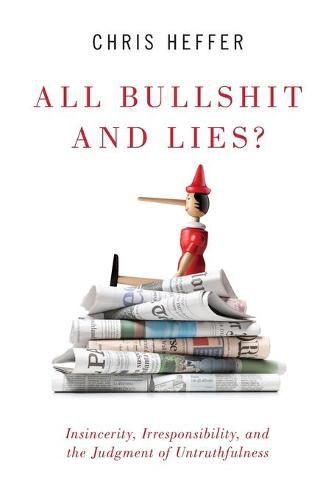 Cover image for All Bullshit and Lies?: Insincerity, Irresponsibility, and the Judgment of Untruthfulness
