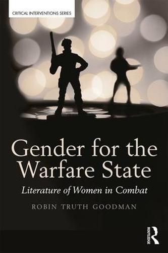 Cover image for Gender for the Warfare State: Literature of Women in Combat