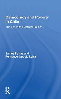 Cover image for Democracy and Poverty in Chile: The Limits to Electoral Politics