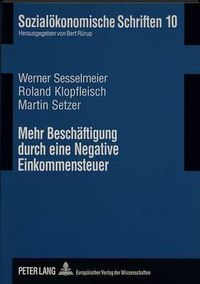 Cover image for Mehr Beschaeftigung Durch Eine Negative Einkommensteuer: Zur Beschaeftigungspolitischen Effektivitaet Und Effizienz Eines Integrierten Steuer- Und Transfersystems