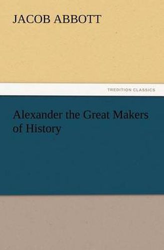 Cover image for Alexander the Great Makers of History