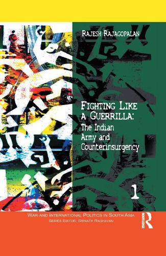 Cover image for Fighting Like a Guerrilla: The Indian Army and Counterinsurgency