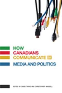 Cover image for How Canadians Communicate IV: Media and Politics