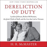 Cover image for Dereliction of Duty Lib/E: Johnson, McNamara, the Joint Chiefs of Staff, and the Lies That Led to Vietnam