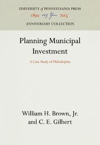 Cover image for Planning Municipal Investment: A Case Study of Philadelphia