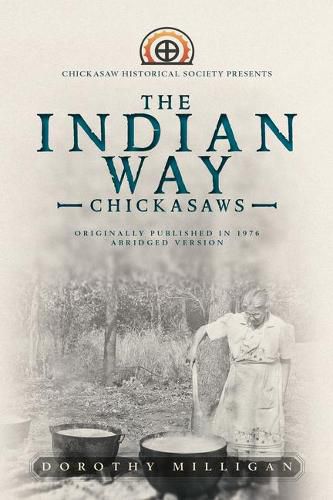 Cover image for The Indian Way: Chickasaw Historical Society Presents