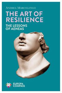 Cover image for The Art of Resilience: The Lessons of Aeneas