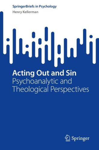 Cover image for Acting Out and Sin: Psychoanalytic and Theological Perspectives