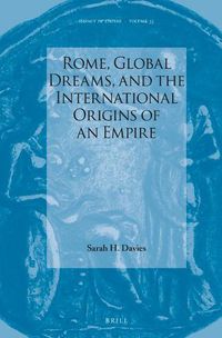 Cover image for Rome, Global Dreams, and the International Origins of an Empire