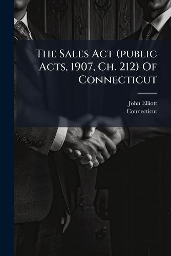 Cover image for The Sales Act (public Acts, 1907, Ch. 212) Of Connecticut