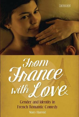 Cover image for From France With Love: Gender and Identity in French Romantic Comedy