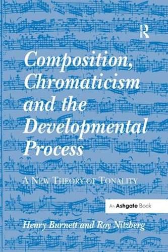 Cover image for Composition, Chromaticism and the Developmental Process: A New Theory of Tonality
