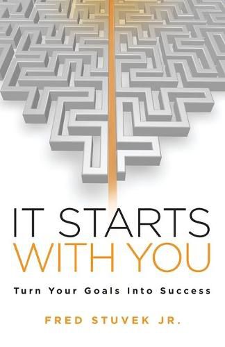 Cover image for It Starts With You: Turn Your Goals Into Success