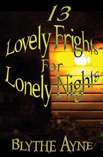 Cover image for 13 Lovely Frights for Lonely Nights