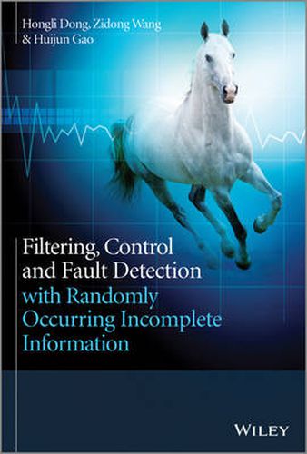 Cover image for Filtering, Control and Fault Detection with Randomly Occurring Incomplete Information