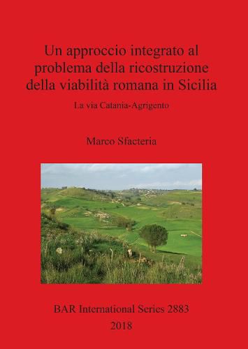 Cover image for Un approccio integrato al problema della ricostruzione della viabilita romana in Sicilia: La via Catania-Agrigento